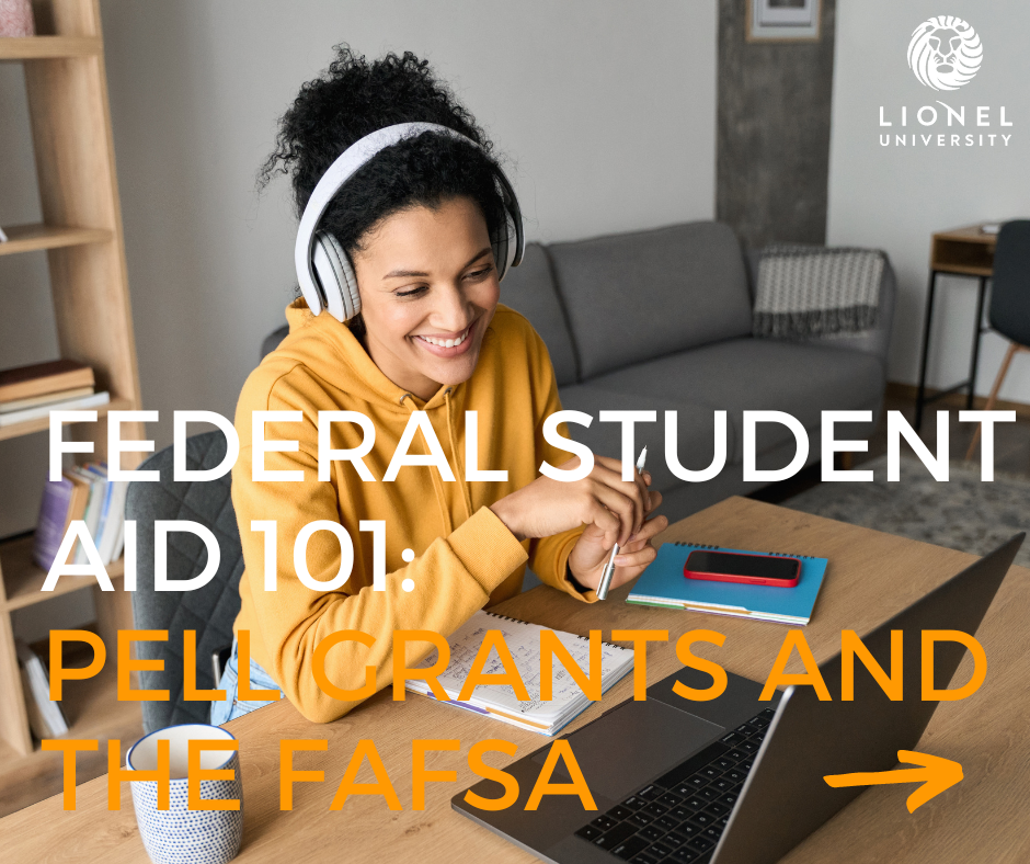 Federal Student Aid 101 A Guide to Pell Grants and the FAFSA Application